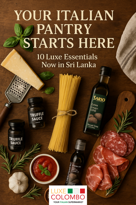 Top 10 Must-Have Italian Ingredients Now Available in Sri Lanka – Luxe Colombo Edition