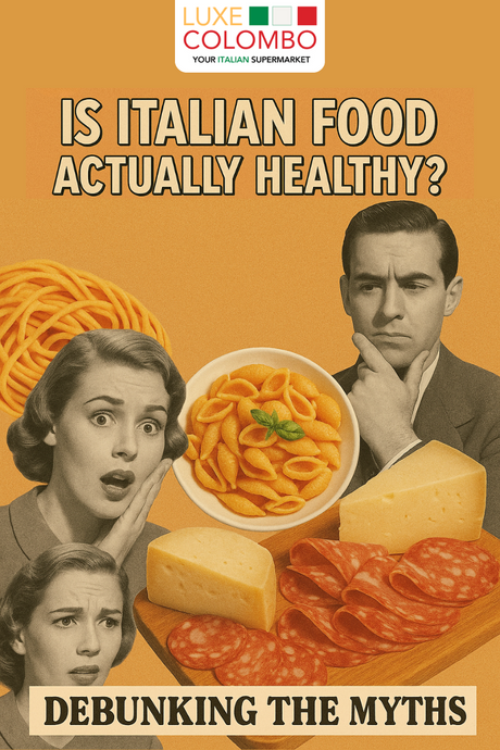 Is Italian Food Actually Healthy? Let’s Debunk the Myths with Luxe Colombo