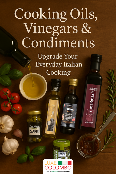 Cooking Oils, Vinegars & Condiments: Upgrade Your Everyday Italian Cooking